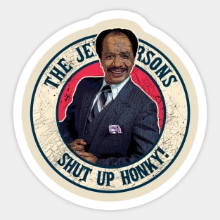 Shut Up Honky - The Jeffersons Sticker